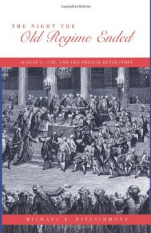 The Night the Old Regime Ended: August 4,1789, and the French Revolution