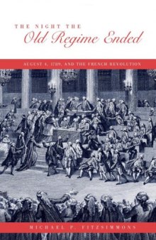 The Night the Old Regime Ended: August 4,1789, and the French Revolution