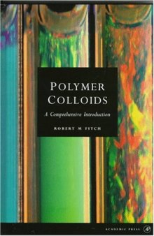 Polymer Colloids: A Comprehensive Introduction (Colloid Science S.)  