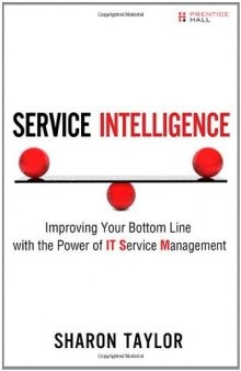 Service Intelligence: Improving Your Bottom Line With the Power of It Service Management  