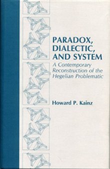 Paradox, Dialectic, and System: A Contemporary Reconstruction of the Hegelian Problematic