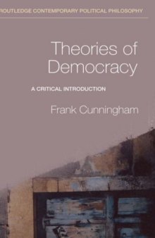 Theories of Democracy: A Critical Introduction (Routledge Contemporary Political Philosophy)