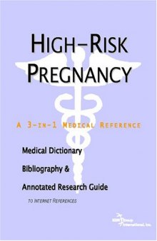 High-risk Pregnancy: A Medical Dictionary, Bibliography, And Annotated Research Guide To Internet References