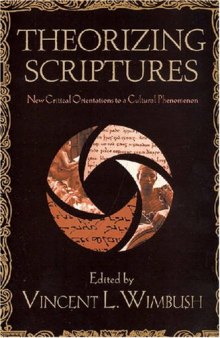 Theorizing Scriptures: New Critical Orientations to a Cultural Phenomenon (Signifying (on) Scriptures)