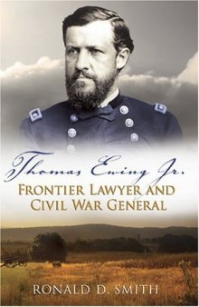 Thomas Ewing Jr.: Frontier Lawyer and Civil War General (SHADES OF BLUE & GRAY)
