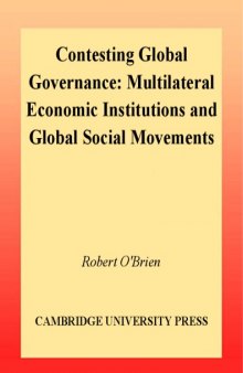 Contesting Global Governance: Multilateral Economic Institutions and Global Social Movements (Cambridge Studies in International Relations)