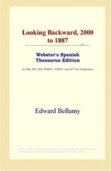 Looking Backward, 2000 to 1887 (Webster's Spanish Thesaurus Edition)