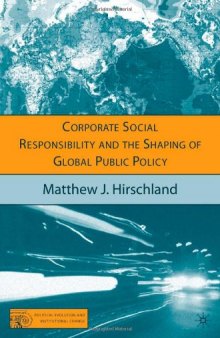 Corporate Social Responsibility and the Shaping of Global Public Policy 