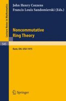 Noncommutative Ring Theory: Papers presented at the International Conference Held at Kent State University April 4–5, 1975