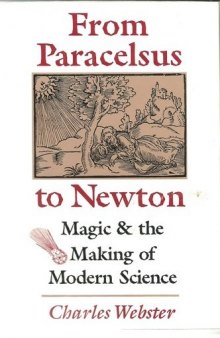 From Paracelsus to Newton: Magic and the Making of Modern Science