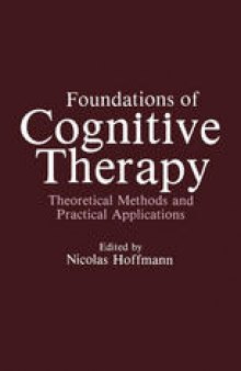 Foundations of Cognitive Therapy: Theoretical Methods and Practical Applications