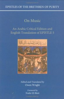 EPISTLES OF THE BRETHREN OF PURITY. On Music. An Arabic Critical Edition and English Translation of EPISTLE 5 Edited and Translated