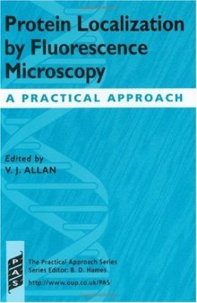 Protein Localization by Fluorescence Microscopy: A Practical Approach (Practical Approach Series)