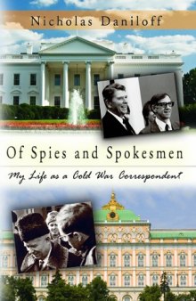 Of Spies and Spokesmen: My Life As a Cold War Correspondent