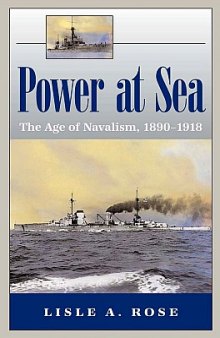 Power at Sea: The Age of Navalism 1890–1918