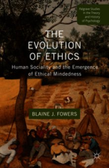 The Evolution of Ethics: Human Sociality and the Emergence of Ethical Mindedness