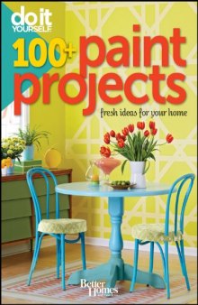Do It Yourself: 100+ Paint Projects