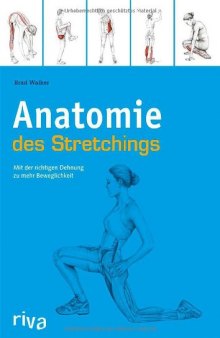 Anatomie des Stretchings: Mit der richtigen Dehnung zu mehr Beweglichkeit