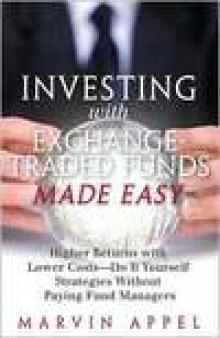 Investing with Exchange-Traded Funds Made Easy: Higher Returns with Lower Costs - Do It Yourself Strategies Without Paying Fund Managers