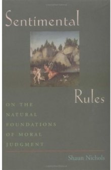 Sentimental Rules: On the Natural Foundations of Moral Judgment