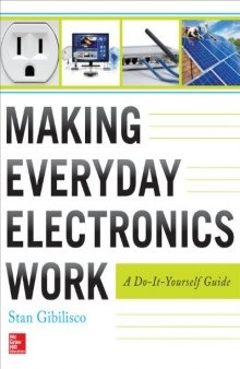 Making Everyday Electronics Work: A Do-It-Yourself Guide