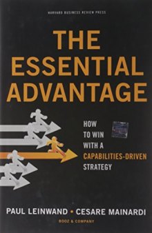The Essential Advantage: How to Win with a Capabilities-Driven Strategy