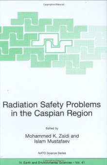 Radiation Safety Problems in the Caspian Region: Proceedings of the NATO Advanced Research Workshop on Radiation Safety Problems in the Caspian Region, ... IV: Earth and Environmental Sciences)
