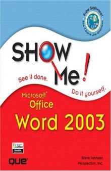 Show Me! Microsoft Office Word 2003: See it Done, Do It Yourself