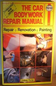 The Car Bodywork Repair Manual: A Do-it-yourself Guide to Car Bodywork Repair, Renovations and Painting (A Foulis motoring book)
