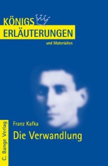 Erläuterungen zu Franz Kafka: Die Verwandlung, 4. Auflage (Königs Erläuterungen und Materialien, Band 432)