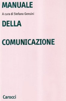 Manuale della comunicazione: Modelli semiotici, linguaggi, pratiche testuali
