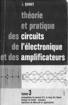 Theorie et pratique electronique et amplificateur. lignes electriq, eq de maxwell