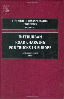 Interurban Road Charging for Trucks in Europe, Volume 11 (Research in Transportation Economics)