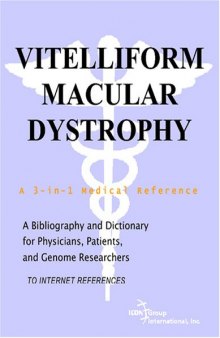 Vitelliform Macular Dystrophy - A Bibliography and Dictionary for Physicians, Patients, and Genome Researchers