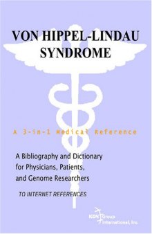Von Hippel-Lindau Syndrome - A Bibliography and Dictionary for Physicians, Patients, and Genome Researchers