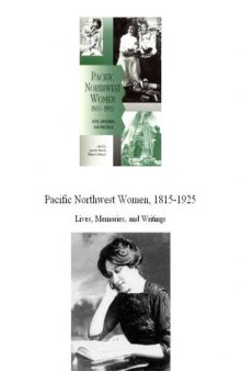 Pacific Northwest Women, 1815-1925: Lives, Memories, & Writings