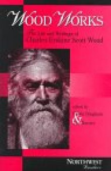 Wood works: the life and writings of Charles Erskine Scott Wood