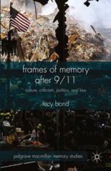 Frames of Memory after 9/11: Culture, Criticism, Politics, and Law
