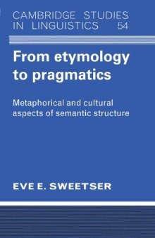 From etymology to pragmatics: metaphorical and cultural aspects of semantic structure