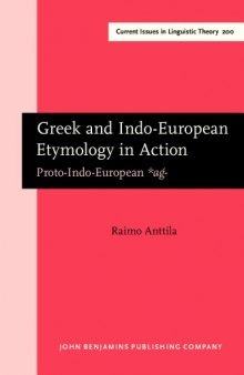 Greek and Indo-European Etymology in Action: Proto-Indo-European *aǵ-