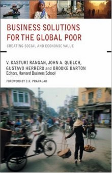 Business Solutions for the Global Poor: Creating Social and Economic Value