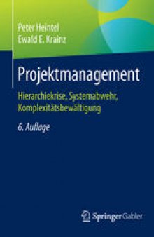 Projektmanagement: Hierarchiekrise, Systemabwehr, Komplexitätsbewältigung