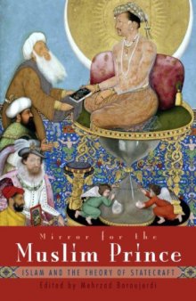 Mirror for the Muslim Prince: Islam and the Theory of Statecraft