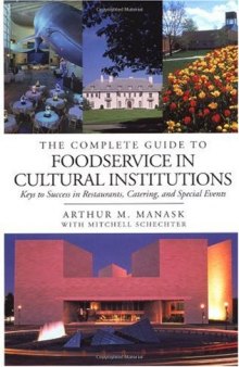 The complete guide to foodservice in cultural institutions: keys to success in restaurants, catering, and special events  