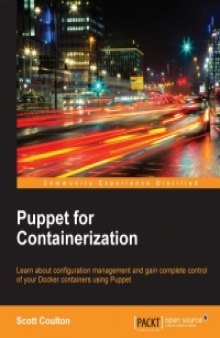 Puppet for Containerization: Learn about configuration management and gain complete control of your Docker containers using Puppet
