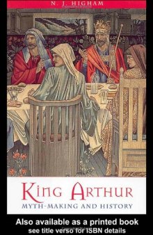 King Arthur - Myth Making and History