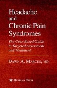 Headache and Chronic Pain Syndromes: The Case-Based Guide to Targeted Assessment and Treatment