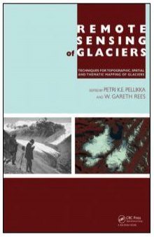 Remote Sensing of Glaciers: Techniques for Topographic, Spatial and Thematic Mapping of Glaciers