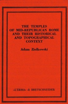 The Temples of Mid-Republican Rome and Their Historical and Topographical Context (Saggi di storia antica 4)  