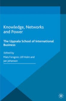 Knowledge, Networks and Power: The Uppsala School of International Business